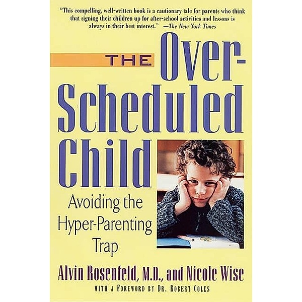The Over-Scheduled Child, Alvin Rosenfeld, Nicole Wise