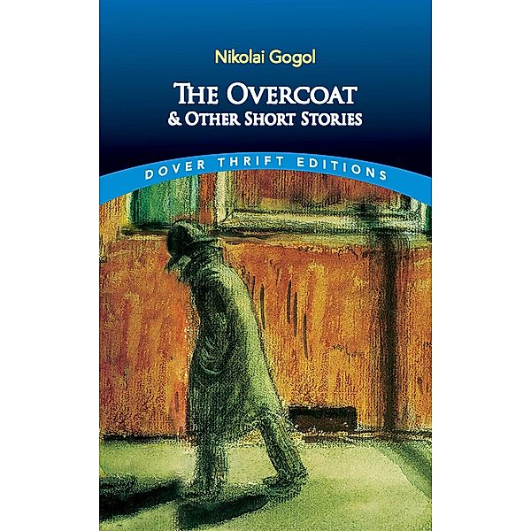 The Overcoat and Other Short Stories / Dover Thrift Editions: Short Stories, Nikolai Gogol