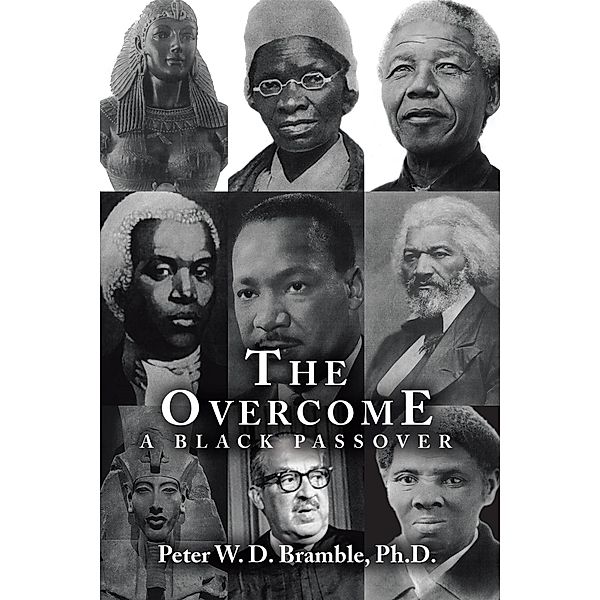 The Overcome A Black Passover, Peter W. D. Bramble Ph. D.