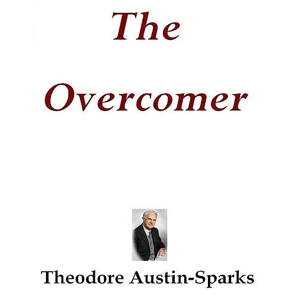 The Overcomer, Theodore Austin-Sparks