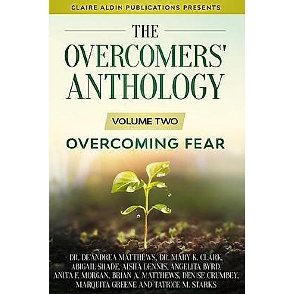The Overcomers' Anthology / Claire Aldin Publications, De'Andrea Matthews, Brian Matthews, Denise Crumbey