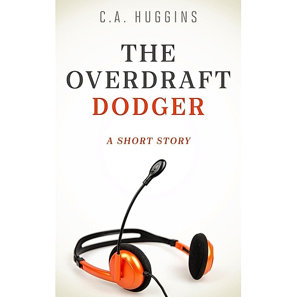 The Overdraft Dodger, C. A. Huggins
