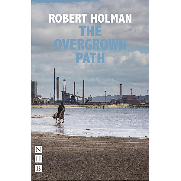 The Overgrown Path (NHB Modern Plays), Robert Holman