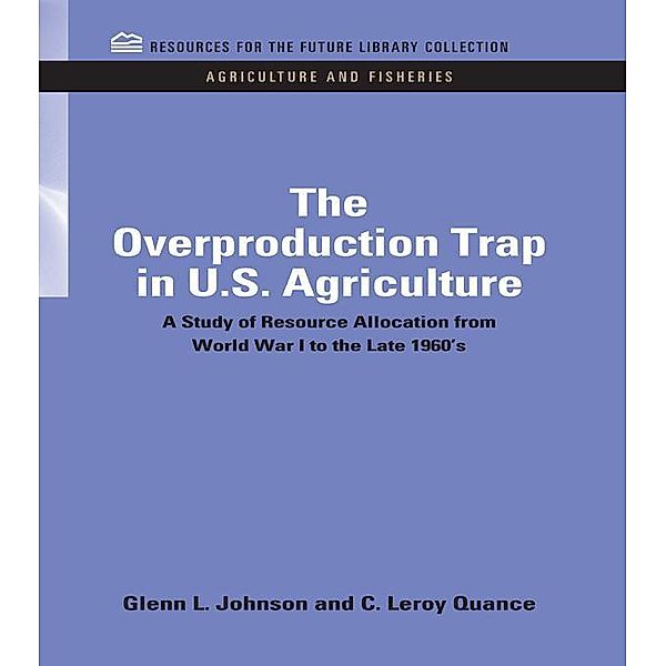 The Overproduction Trap in U.S. Agriculture, Glenn Johnson, C Leroy Quance