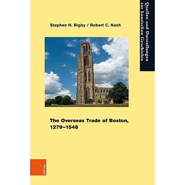 The Overseas Trade of Boston, 1279-1548 / Quellen und Darstellungen zur Hansischen Geschichte Bd.79, Stephen H. Rigby, Robert C. Nash