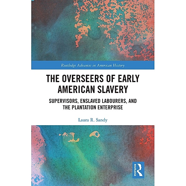 The Overseers of Early American Slavery, Laura R. Sandy