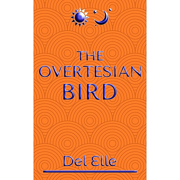 The Overtesian Bird (James and Jones, #2) / James and Jones, Del Elle