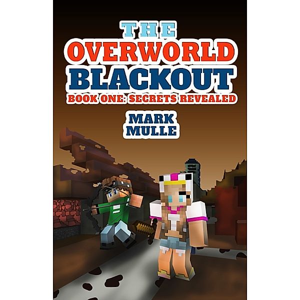 The Overworld Blackout, Book 1: Secrets Revealed, Mark Mulle