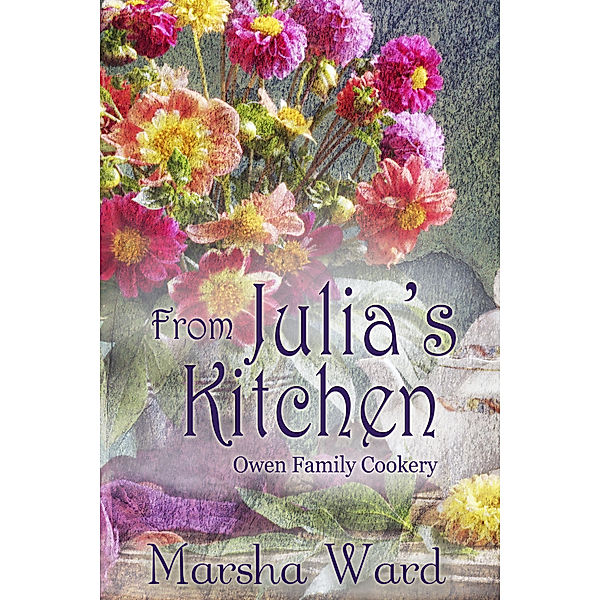 The Owen Family: From Julia's Kitchen: Owen Family Cookery, Marsha Ward