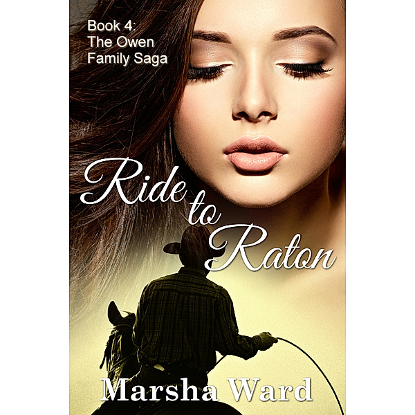 The Owen Family Saga: Ride to Raton, Marsha Ward