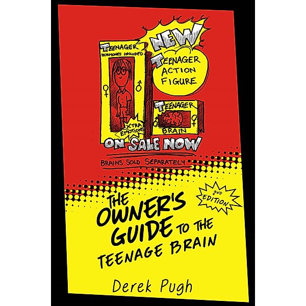 The Owner's Guide to the Teenage Brain, Derek Pugh