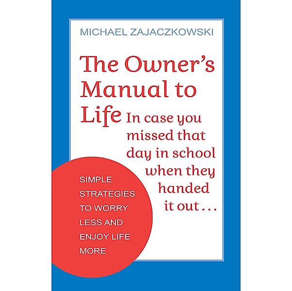 The Owner's Manual to Life, Michael Zajaczkowski