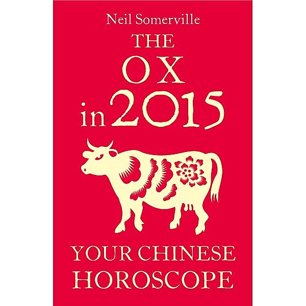 The Ox in 2015: Your Chinese Horoscope, Neil Somerville