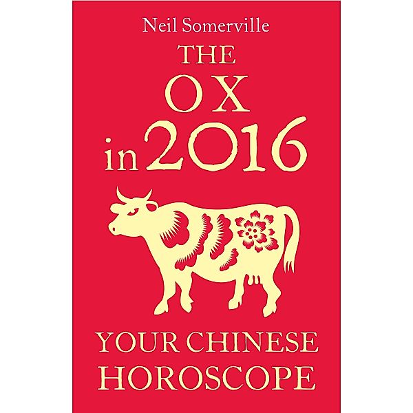 The Ox in 2016: Your Chinese Horoscope, Neil Somerville