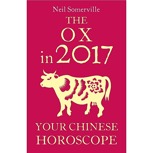 The Ox in 2017: Your Chinese Horoscope, Neil Somerville