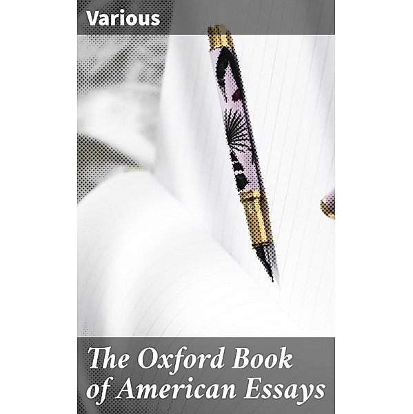 The Oxford Book of American Essays, Various