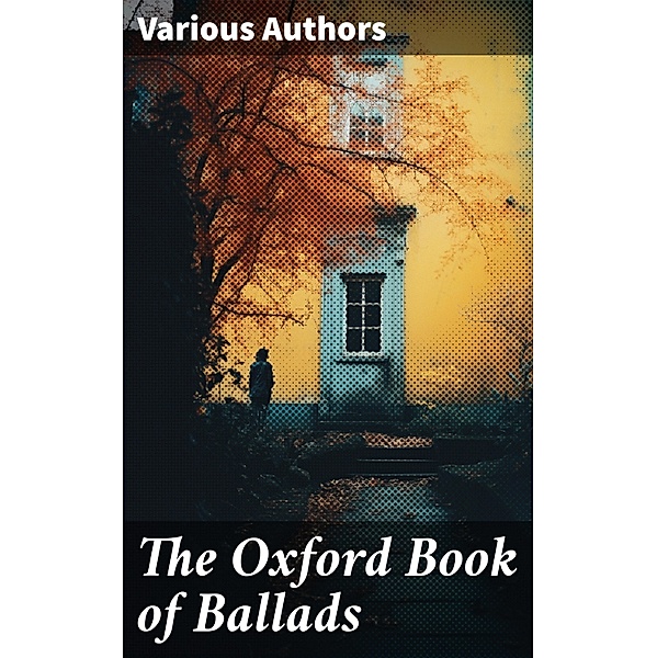 The Oxford Book of Ballads, Various Authors