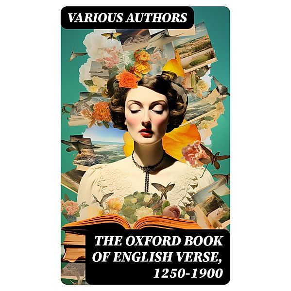 The Oxford Book of English Verse, 1250-1900, Various Authors