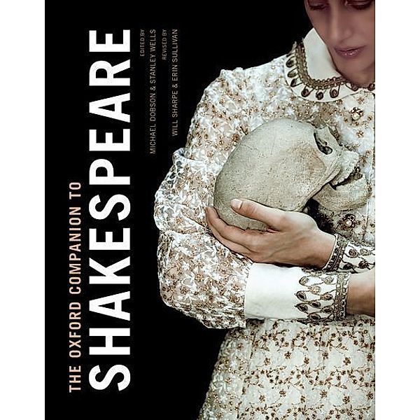 The Oxford Companion to Shakespeare, Michael Dobson, Stanley Wells, Will Sharpe, Erin Sullivan