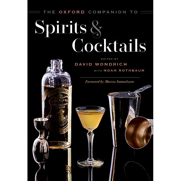 The Oxford Companion to Spirits and Cocktails, Noah Rothbaum