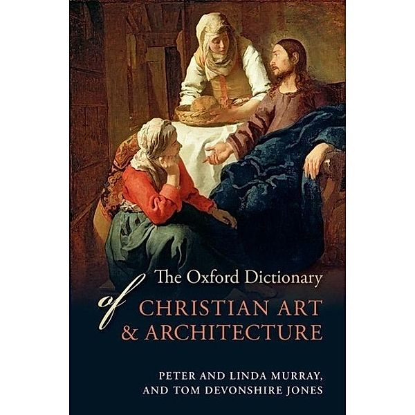The Oxford Dictionary of Christian Art and Architecture, Tom Devonshire Jones, Linda Murray, Peter Murray