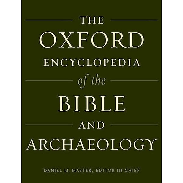 The Oxford Encyclopedia of the Bible and Archaeology, Daniel Master, Jurgen K. Zangenberg, Avraham Faust, Beth Alpert Nakhai, L. Michael White