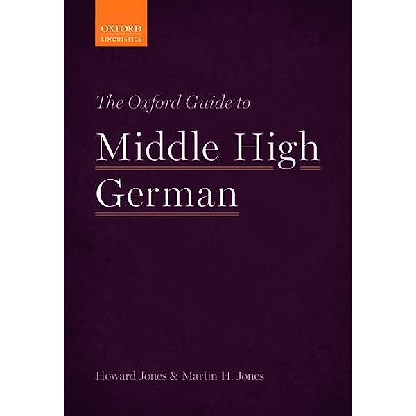 The Oxford Guide to Middle High German, Howard Jones, Martin H. Jones