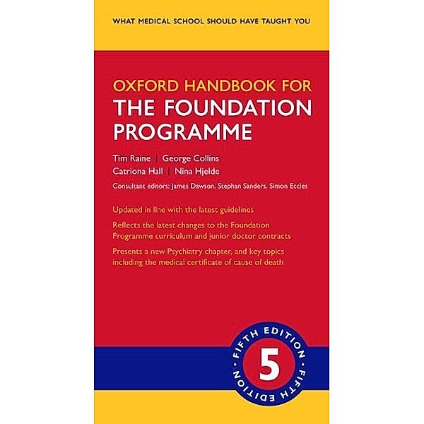 The Oxford Handbook for the Foundation Programme, Tim Raine, George Collins, Catriona Hall, Nina Hjelde