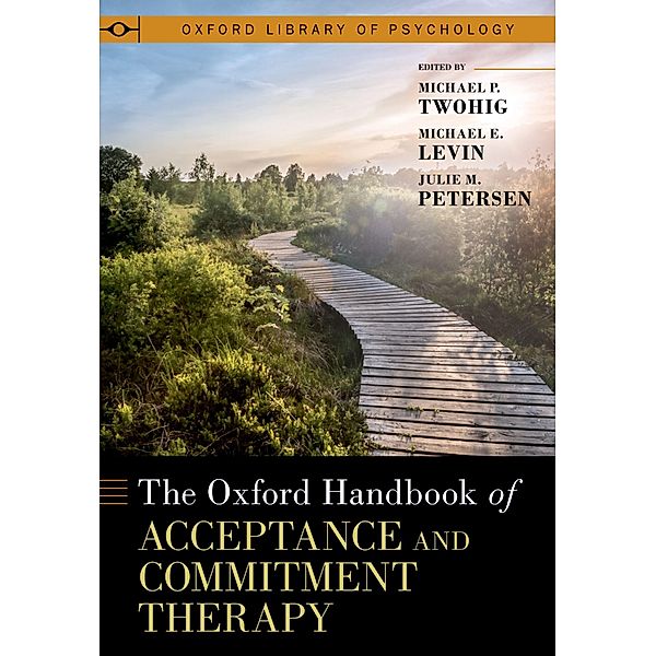 The Oxford Handbook of Acceptance and Commitment Therapy