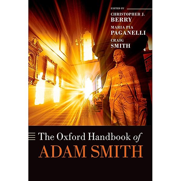 The Oxford Handbook of Adam Smith / Oxford Handbooks