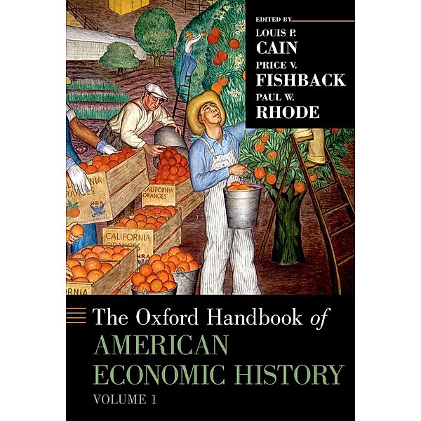 The Oxford Handbook of American Economic History Volume 1, Louis P. Cain, Price V. Fishback, Paul W. Rhode