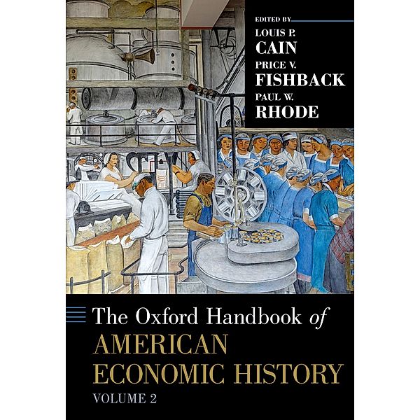 The Oxford Handbook of American Economic History Volume 2, Louis P. Cain, Price V. Fishback, Paul W. Rhode