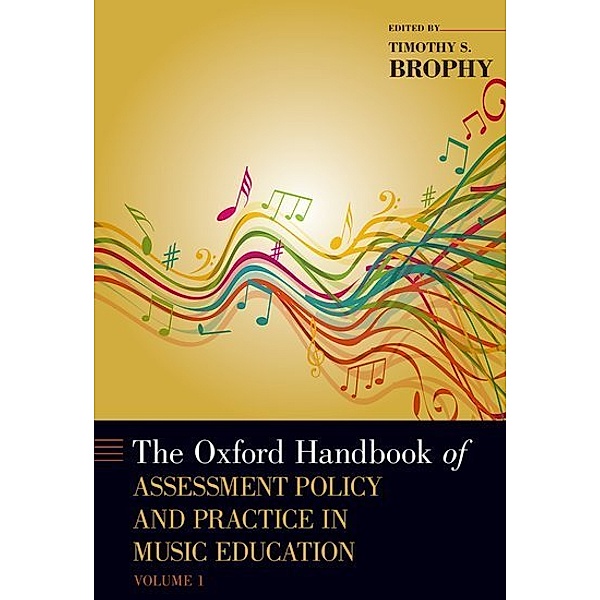 The Oxford Handbook of Assessment Policy and Practice in Music Education.Vol.1