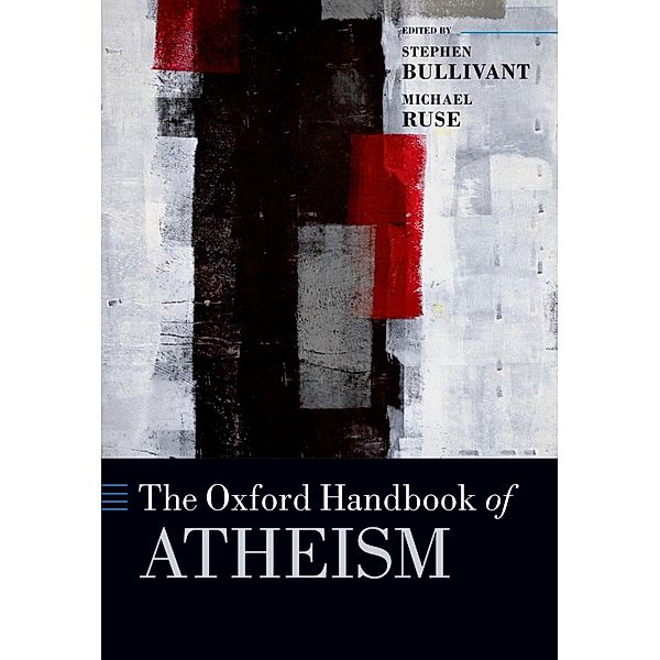 The Oxford Handbook of Atheism / Oxford Handbooks