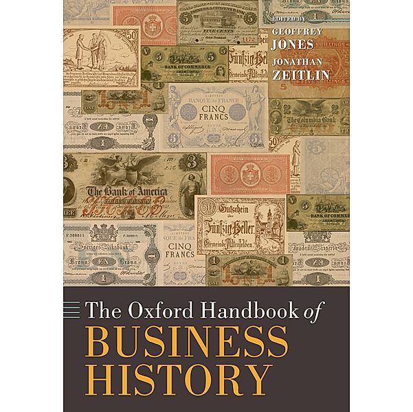 The Oxford Handbook of Business History / Oxford Handbooks, Geoffrey Jones, Jonathan Zeitlin