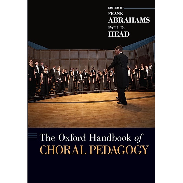 The Oxford Handbook of Choral Pedagogy, Frank Abrahams, Paul D. Head