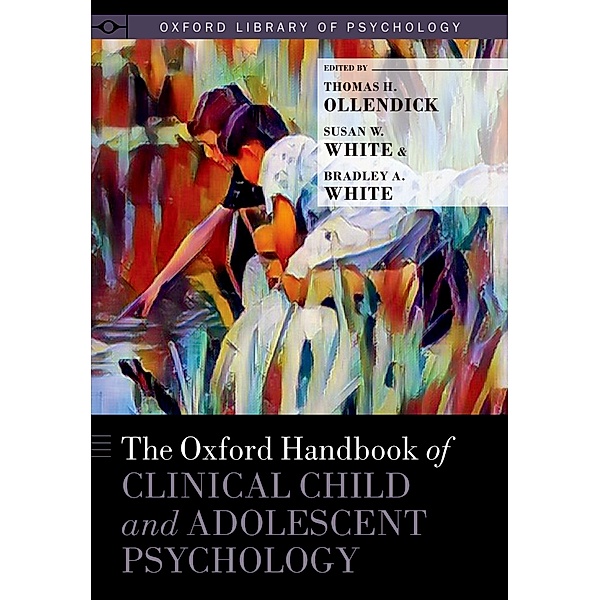 The Oxford Handbook of Clinical Child and Adolescent Psychology