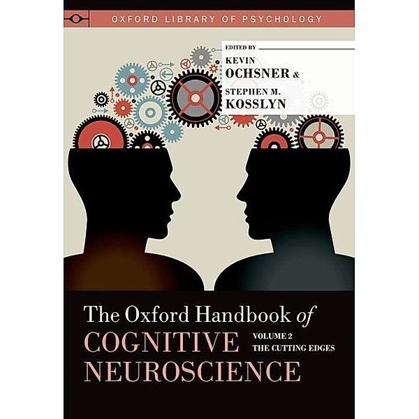 The Oxford Handbook of Cognitive Neuroscience, Volume 2, Kevin Ochsner, Stephen M. Kosslyn