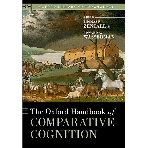 The Oxford Handbook of Comparative Cognition / Oxford Library of Psychology