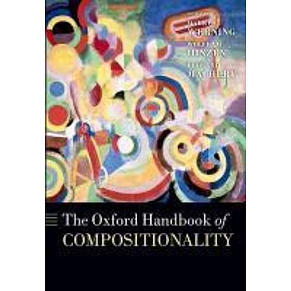 The Oxford Handbook of Compositionality, Markus Werning, Wolfram Hinzen, Edouard Machery