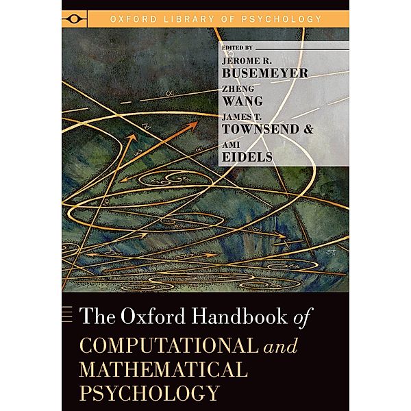 The Oxford Handbook of Computational and Mathematical Psychology, Jerome R. Busemeyer, Zheng Wang, James T. Townsend, Ami Eidels