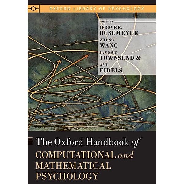 The Oxford Handbook of Computational and Mathematical Psychology, Jerome R. Busemeyer, Zheng Wang, James T. Townsend, Ami Eidels