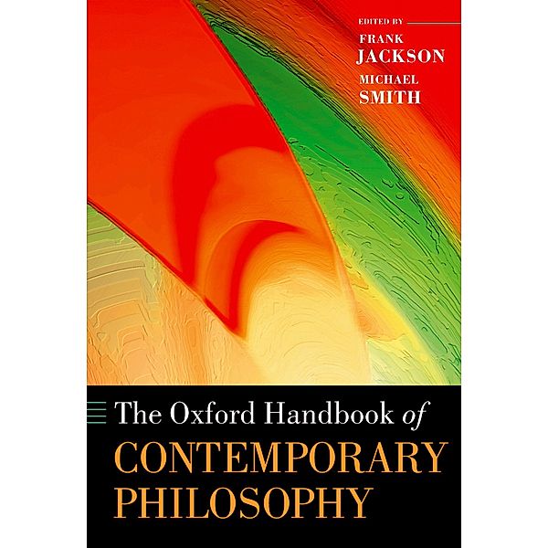 The Oxford Handbook of Contemporary Philosophy / Oxford Handbooks