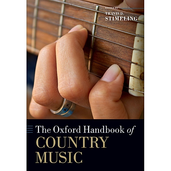 The Oxford Handbook of Country Music, Travis D. Stimeling