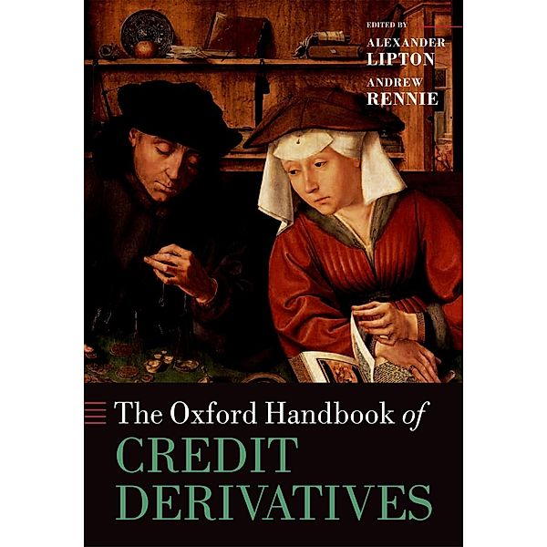 The Oxford Handbook of Credit Derivatives / Oxford Handbooks