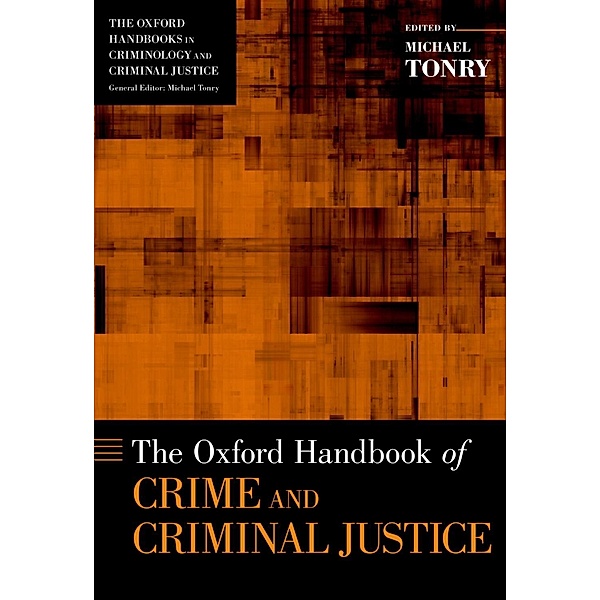 The Oxford Handbook of Crime and Criminal Justice / Oxford Handbooks