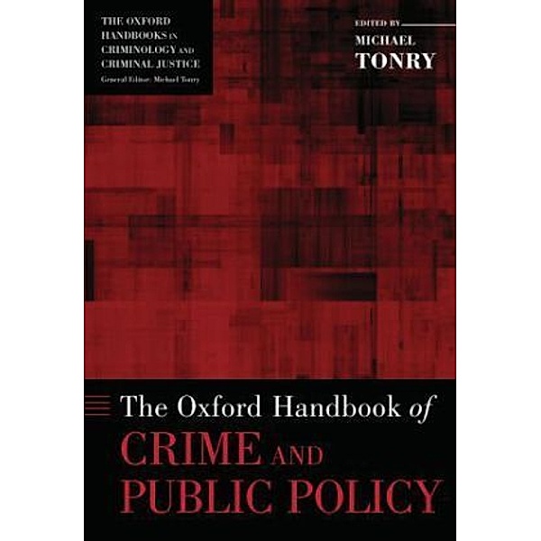 The Oxford Handbook of Crime and Public Policy, Michael Tonry
