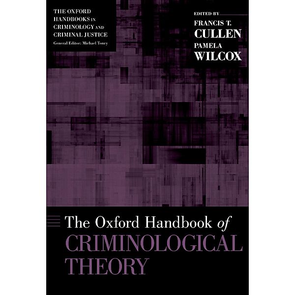 The Oxford Handbook of Criminological Theory / Oxford Handbook in Criminology & Criminal Justice