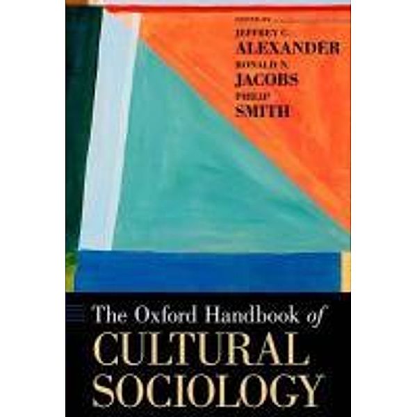 The Oxford Handbook of Cultural Sociology, Jeffrey C. Alexander, Ronald Jacbos, Philip Smith