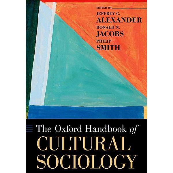 The Oxford Handbook of Cultural Sociology / Oxford Handbooks, Philip Smith, Jeffrey C. Alexander, Ronald Jacobs